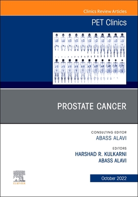 Prostate Cancer, an Issue of Pet Clinics: Volume 17-4 (Clinics: Internal Medicine #17) By Harshad R. Kulkarni (Editor), Abass Alavi (Editor) Cover Image