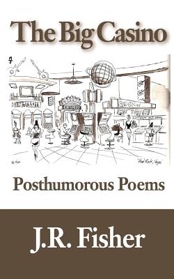 The Big Casino: Posthumorous Poems