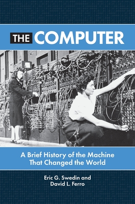 The Computer: A Brief History of the Machine That Changed the World Cover Image