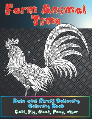 Farm Animal Time - Cute and Stress Relieving Coloring Book - Calf, Pig, Goat, Pony, other Cover Image