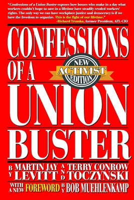 Confessions of a Union Buster: New Activist Edition By Terry Conrow Toczynski, Martin Jay Levitt Cover Image