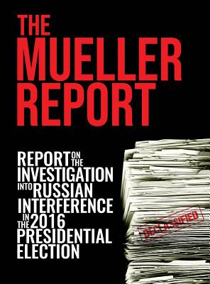 The Mueller Report: [Full Color] Report On The Investigation Into Russian Interference In The 2016 Presidential Election Cover Image