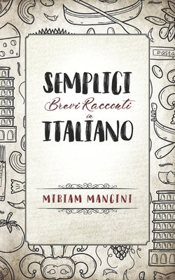 Semplici brevi racconti in Italiano: Kurzgeschichten in einfachem Italienisch Cover Image