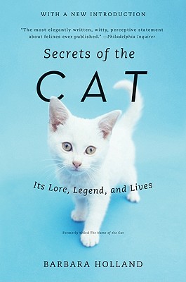 Secrets of the Cat: Its Lore, Legend, and Lives (Paperback