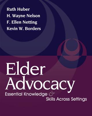 Elder Advocacy: Essential Knowledge and Skills Across Settings (Aging/Gerontology) Cover Image
