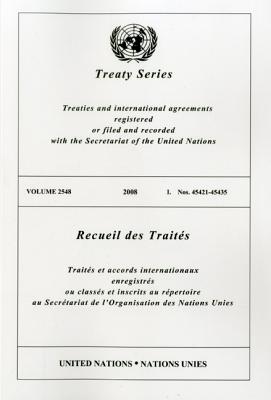 Treaty Series/Recueil Des Traites, Volume 2548: Treaties and International Agreements Registered or Filed and Recorded with the Secretariat of the Uni By United Nations (Manufactured by) Cover Image