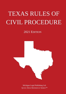 Texas Rules of Civil Procedure; 2021 Edition By Michigan Legal Publishing Ltd Cover Image