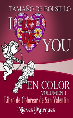 I Love You en Color.: Libro de Colorear de San Valentín. Tamaño de Bolsillo  (Paperback)