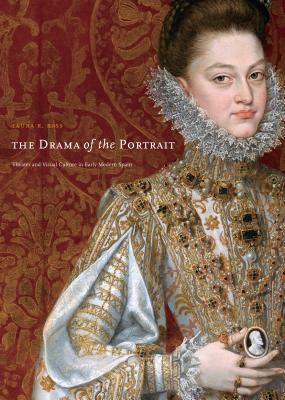 The Drama of the Portrait: Theater and Visual Culture in Early Modern Spain Cover Image