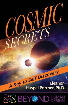 Cosmic Secrets: A Key to Self Discover (Beyond Human Design #1)