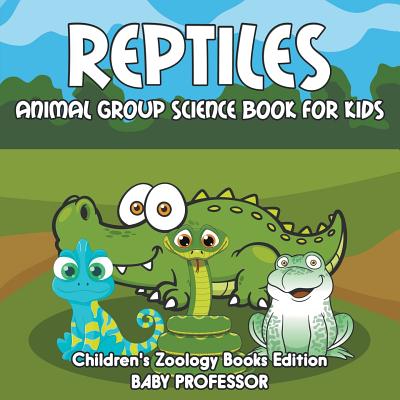 Reptiles: Animal Group Science Book For Kids Children's Zoology Books Edition Cover Image
