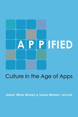 Appified: Culture in the Age of Apps Cover Image