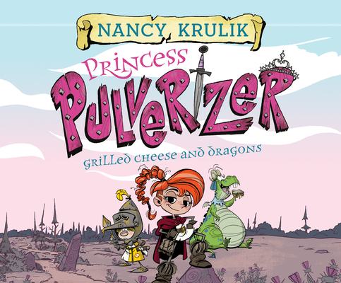 Grilled Cheese and Dragons (Princess Pulverizer #1)