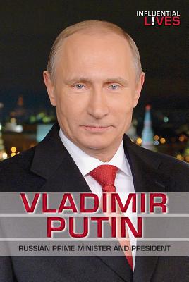 Vladimir Putin: Russian Prime Minister and President (Influential Lives) Cover Image