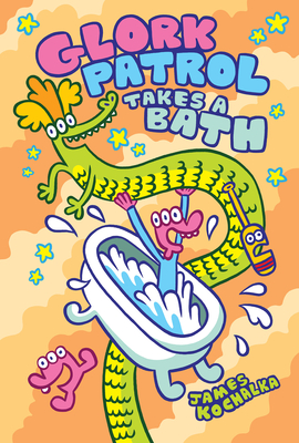 Glork Patrol (Book Two): Glork Patrol Takes a Bath! By James Kochalka Cover Image