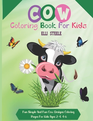 Cow Coloring Book For Kids: Fun Simple And Fun Cow Designs Coloring Pages  For kids Ages 2-4. 4-6 (Paperback)