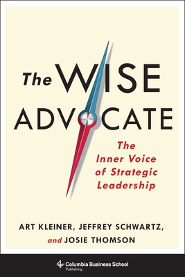 The Wise Advocate: The Inner Voice of Strategic Leadership (Columbia Business School Publishing)