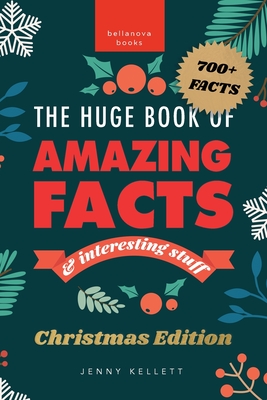 The Huge Book of Amazing Facts and Interesting Stuff Christmas Edition: 700+ Festive Facts & Christmas Trivia Cover Image