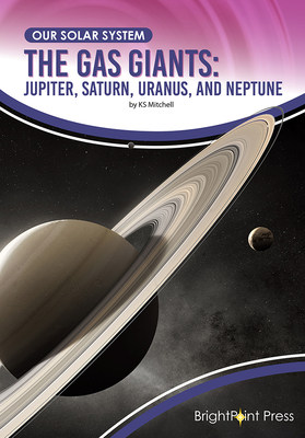 The Gas Giants: Jupiter, Saturn, Uranus, and Neptune (Our Solar System) Cover Image