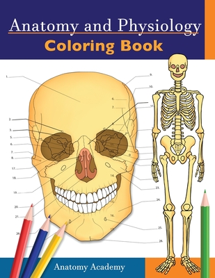 Anatomy and Physiology Coloring Book: Incredibly Detailed Self-Test Color workbook for Studying Perfect Gift for Medical School Students, Doctors, Nur Cover Image