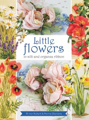Little Flowers in Silk and Organza ribbon By Di Van Niekerk, Marina Zherdeva Cover Image