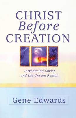 Christ Before Creation: Introducing Christ and the Unseen Realm By 109327 Seedsowers Cover Image