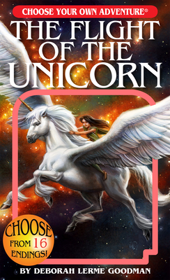 The Flight of the Unicorn (Choose Your Own Adventure) By Deborah Lerme Goodman, Suzanne Nugent (Illustrator), Marco Cannella Cover Image