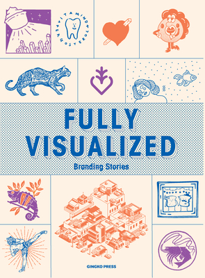 Fully Visualized: Branding Stories By Sandu Publications (Editor) Cover Image