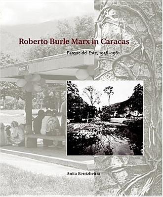 Roberto Burle Marx in Caracas: Parque del Este, 1956 - 1961 (Penn Studies in Landscape Architecture) Cover Image