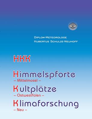 Himmelspforte, Kultplätze, Klimaforschung und mehr By Hubertus Schulze-Neuhoff Cover Image