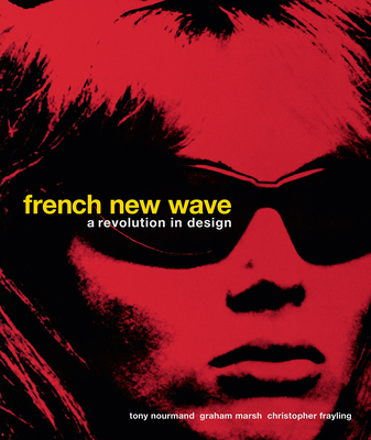 French New Wave: A Revolution in Design By Tony Nourmand (Editor), Christopher Frayling, Alison Elangasinghe (Text by (Art/Photo Books)) Cover Image