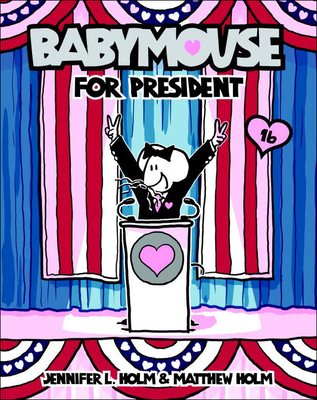 Babymouse for President (Babymouse (Prebound) #16) By Jennifer Holm Cover Image