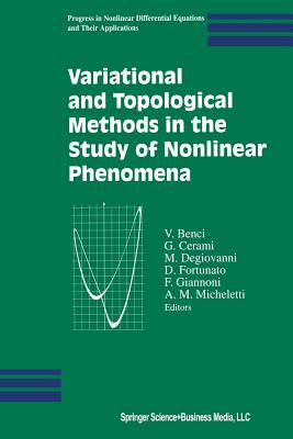 Variational and Topological Methods in the Study of Nonlinear Phenomena (Progress in Nonlinear Differential Equations and Their Appli #49) By V. Benci (Editor), G. Cerami (Editor), M. Degiovanni (Editor) Cover Image