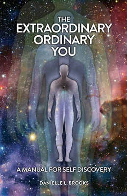 The Extraordinary Ordinary You: A Manual For Self Discovery By Danielle L. Brooks Cover Image