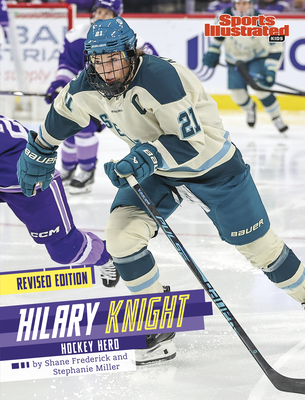 Hilary Knight: Hockey Hero (Revised Edition) (Sports Illustrated Kids Stars of Sports)