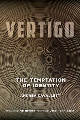 Vertigo: The Temptation of Identity By Andrea Cavalletti, Max Matukhin (Translator), Daniel Heller-Roazen (Foreword by) Cover Image