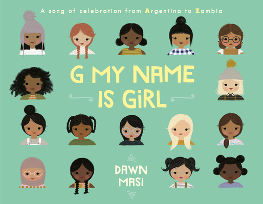 G My Name Is Girl: A Song of Celebration from Argentina to Zambia By Dawn Masi Cover Image