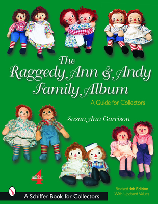 The Raggedy Ann & Andy Family Album: A Guide for Collectors (Schiffer Book for Collectors)