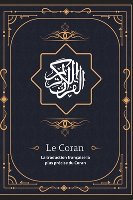 Le Coran: La traduction française la plus précise du Coran Cover Image