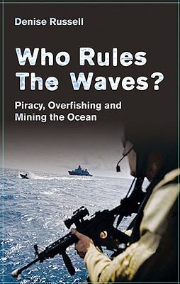Who Rules the Waves?: Piracy, Overfishing and Mining the Oceans Cover Image