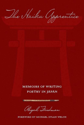 The Haiku Apprentice: Memoirs of Writing Poetry in Japan Cover Image