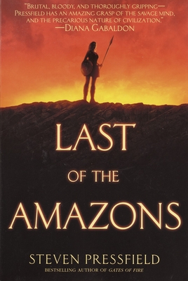 Last of the Amazons: A Novel By Steven Pressfield Cover Image