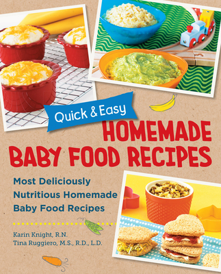 Quick and Easy Homemade Baby Food Recipes: Most Deliciously Nutritious Homemade Baby Food Recipes Cover Image