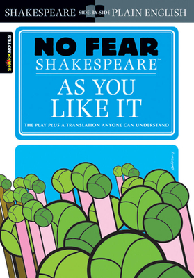 As You Like It (No Fear Shakespeare): Volume 13 (Sparknotes No Fear Shakespeare #13)