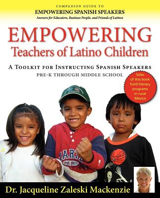 Empowering Educators of Latino Children - A Toolkit for Teaching Spanish Speakers PreK through Middle School By Jacqueline Zaleski MacKenzie Cover Image