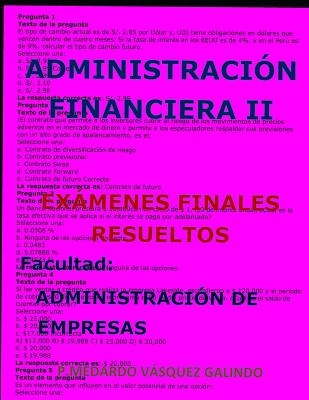 Administración Financiera II-Exámenes Finales Resueltos: Facultad: Administración de Empresas By P. Medardo Vasquez Galindo Cover Image