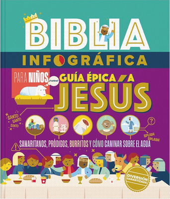 Biblia Infográfica Guía Épica a Jesús (Bible Infographics for Kids Epic Guide to Jesus) By Brian Hurst (Illustrator) Cover Image