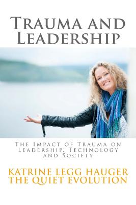 Trauma and Leadership: The Impact of Trauma on Leadership, Technology and Society Cover Image