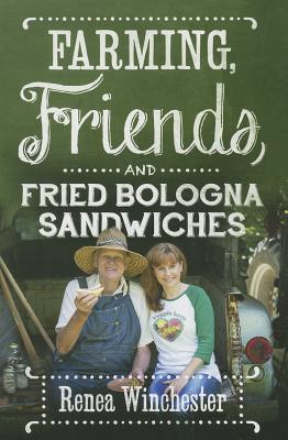 Farming, Friends & Fried Bologna Sandwiches