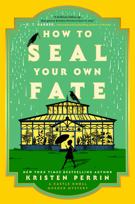 How to Seal Your Own Fate: A Novel (Castle Knoll Files #2) By Kristen Perrin Cover Image
